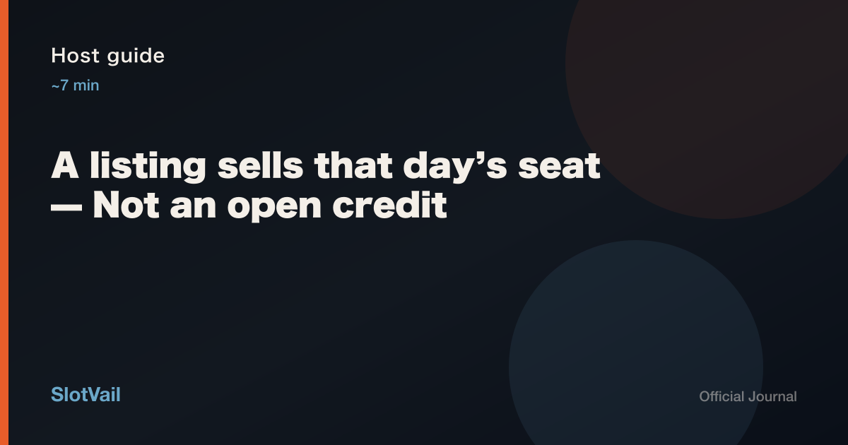 Host guide: a listing sells that day’s seat — not an open credit