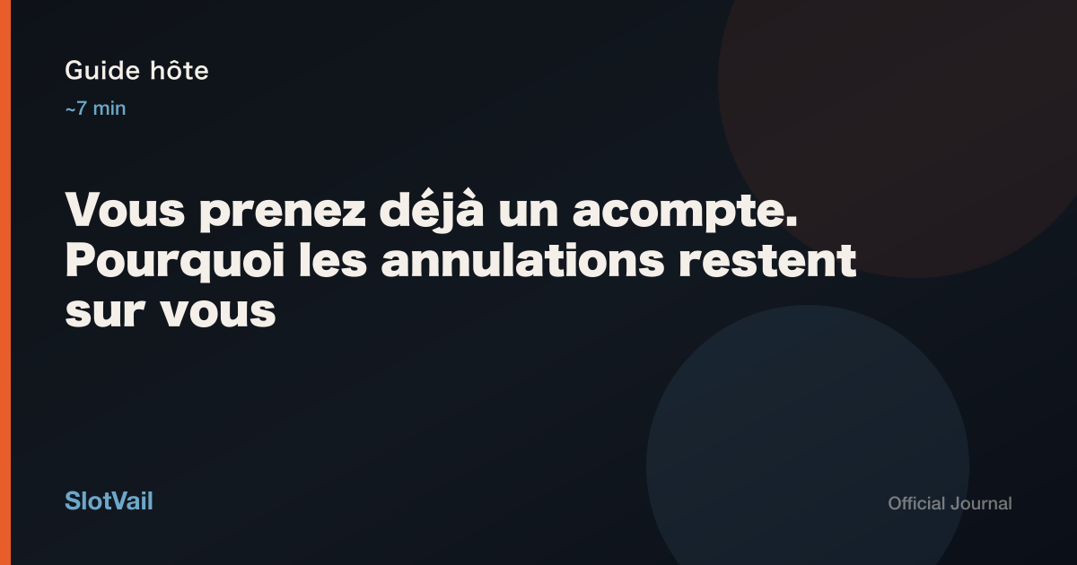 Guide hôte: Vous prenez déjà un acompte. Pourquoi les annulations restent sur vous
