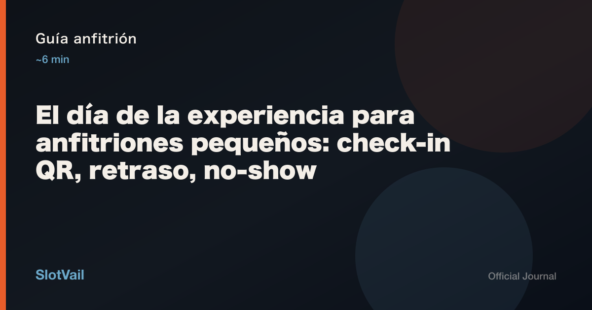 Guía anfitrión: El día de la experiencia para anfitriones pequeños: check-in QR, retraso, no-show