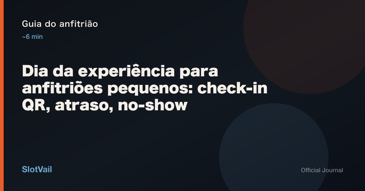 Guia do anfitrião: Dia da experiência para anfitriões pequenos: check-in QR, atraso, no-show