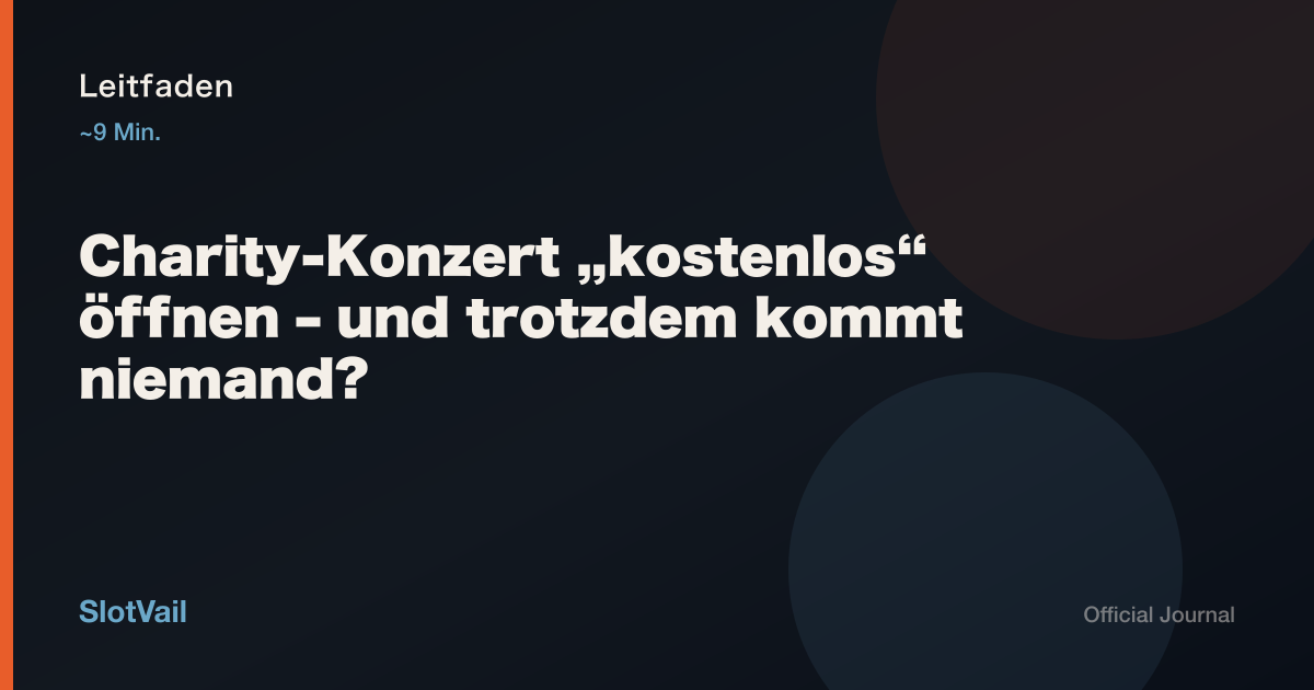 Leitfaden: Charity-Konzert „kostenlos“ öffnen – und trotzdem kommt niemand?