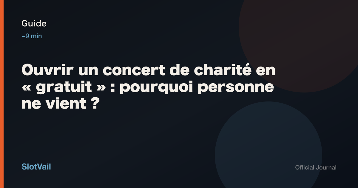 Guide: Ouvrir un concert de charité en « gratuit » : pourquoi personne ne vient ?