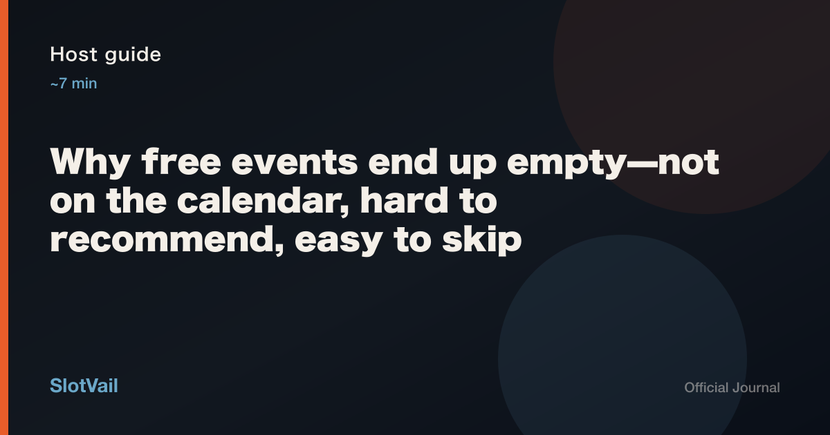 Host guide: why free events stay empty — calendar stickiness and seats
