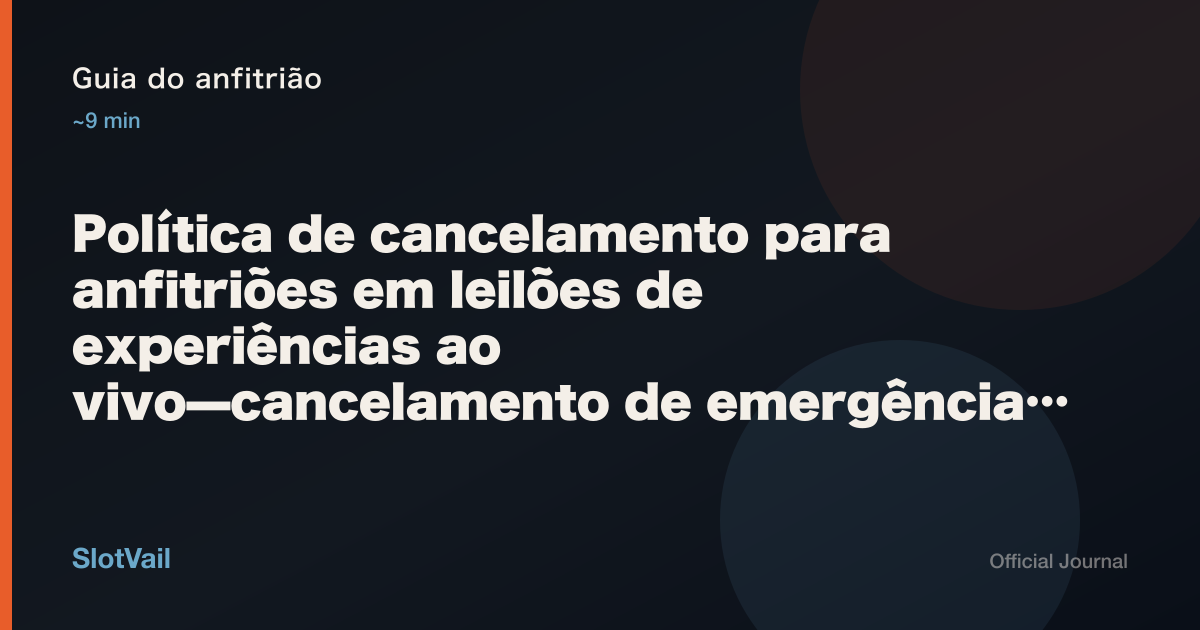Guia do anfitrião: Política de cancelamento para anfitriões em leilões de experiências ao vivo—cancelamento de emergência como rede de segurança