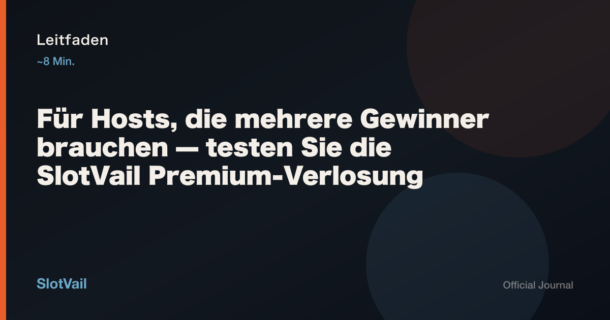 Leitfaden: Für Hosts, die mehrere Gewinner brauchen — testen Sie die SlotVail Premium-Verlosung