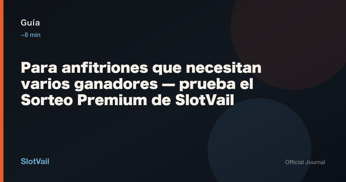 Guía: Para anfitriones que necesitan varios ganadores — prueba el Sorteo Premium de SlotVail