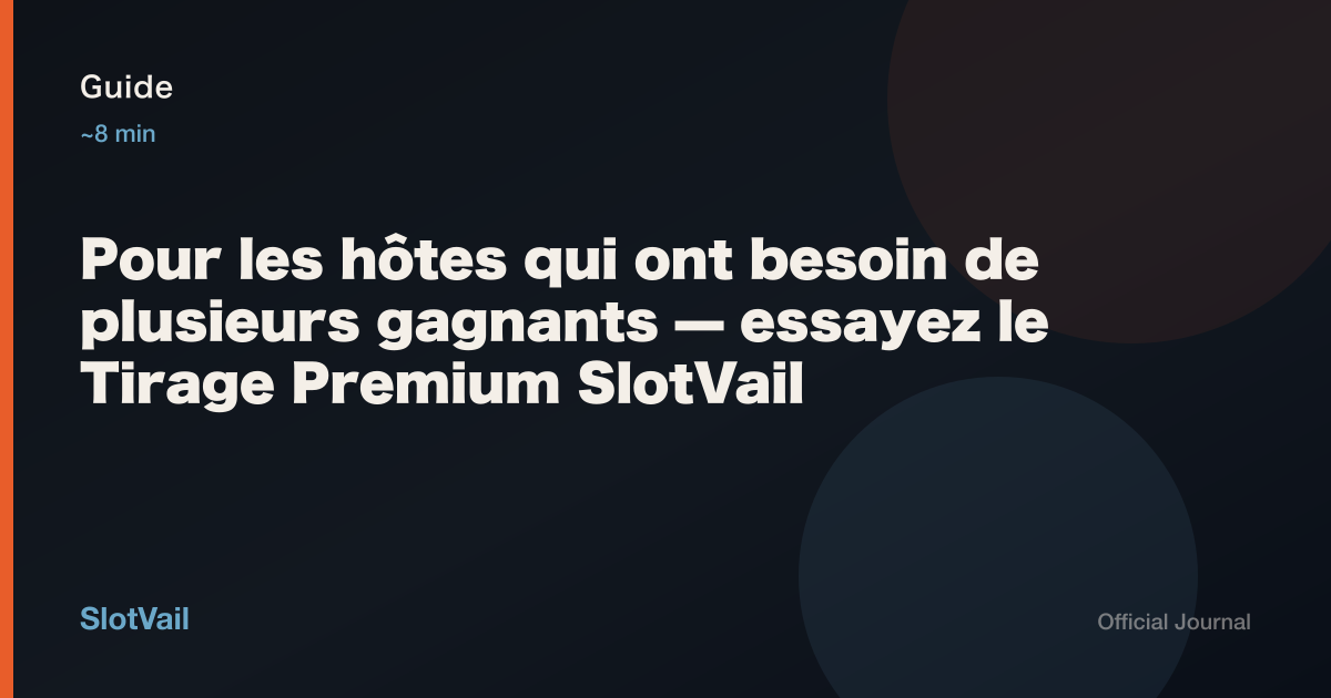 Guide: Pour les hôtes qui ont besoin de plusieurs gagnants — essayez le Tirage Premium SlotVail