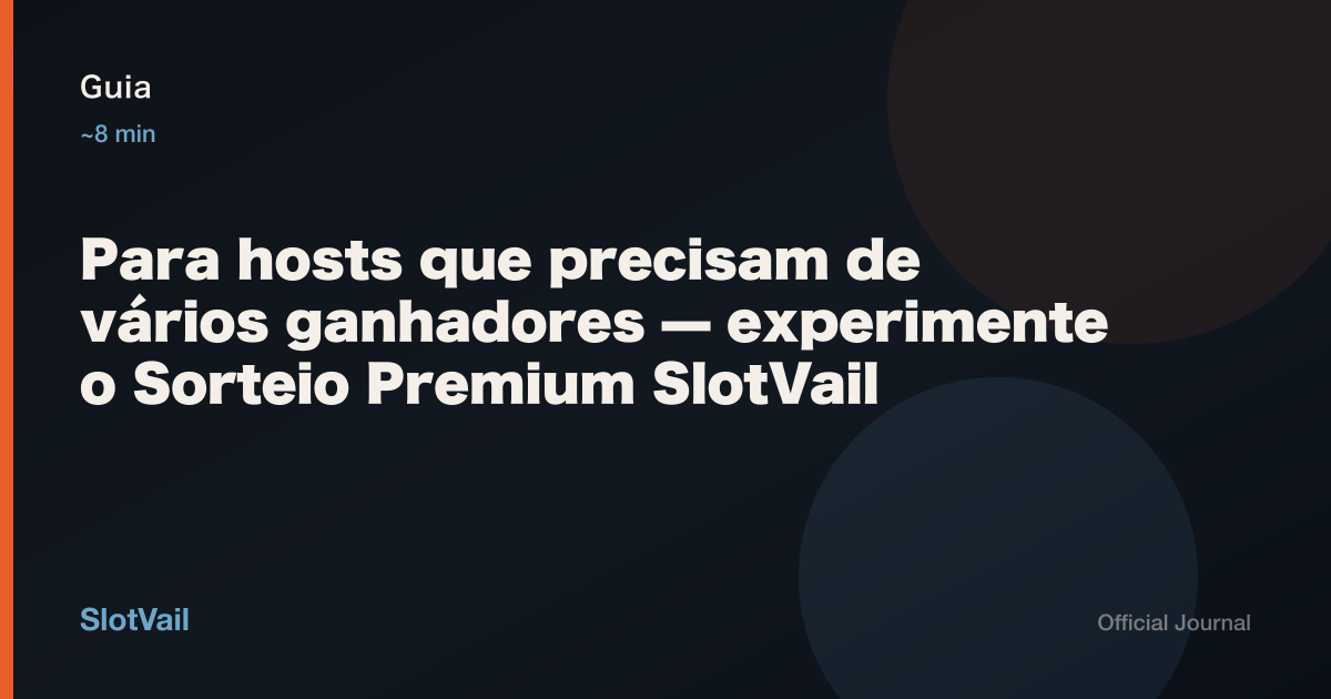 Guia: Para hosts que precisam de vários ganhadores — experimente o Sorteio Premium SlotVail