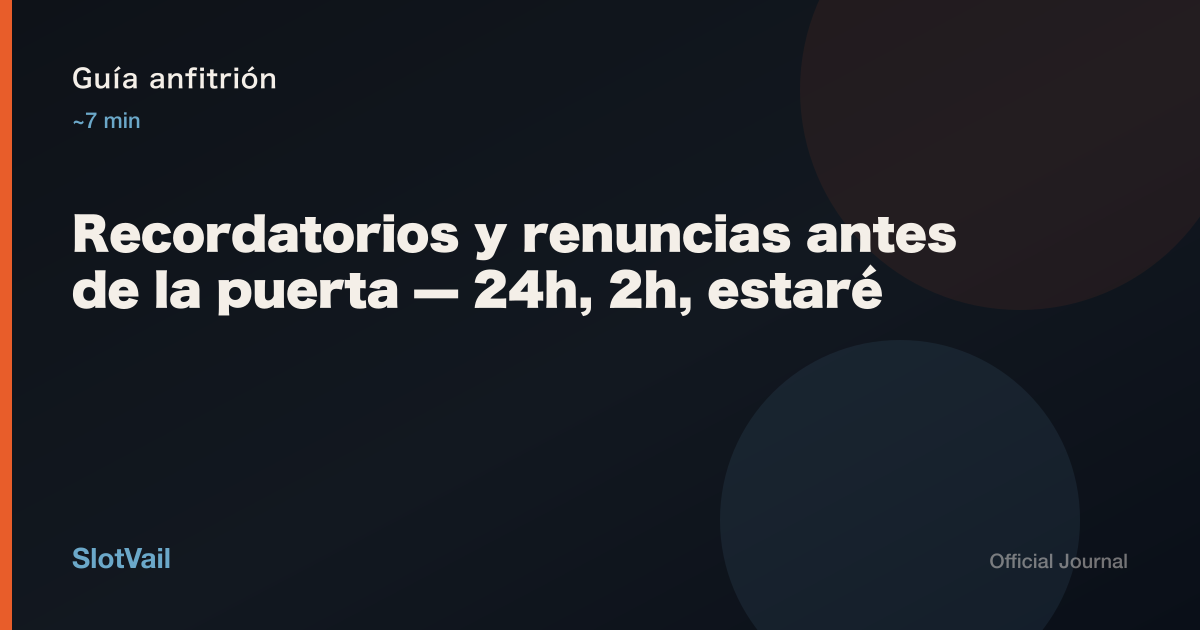Guía anfitrión: recordatorios 24h/2h y renuncia antes del QR
