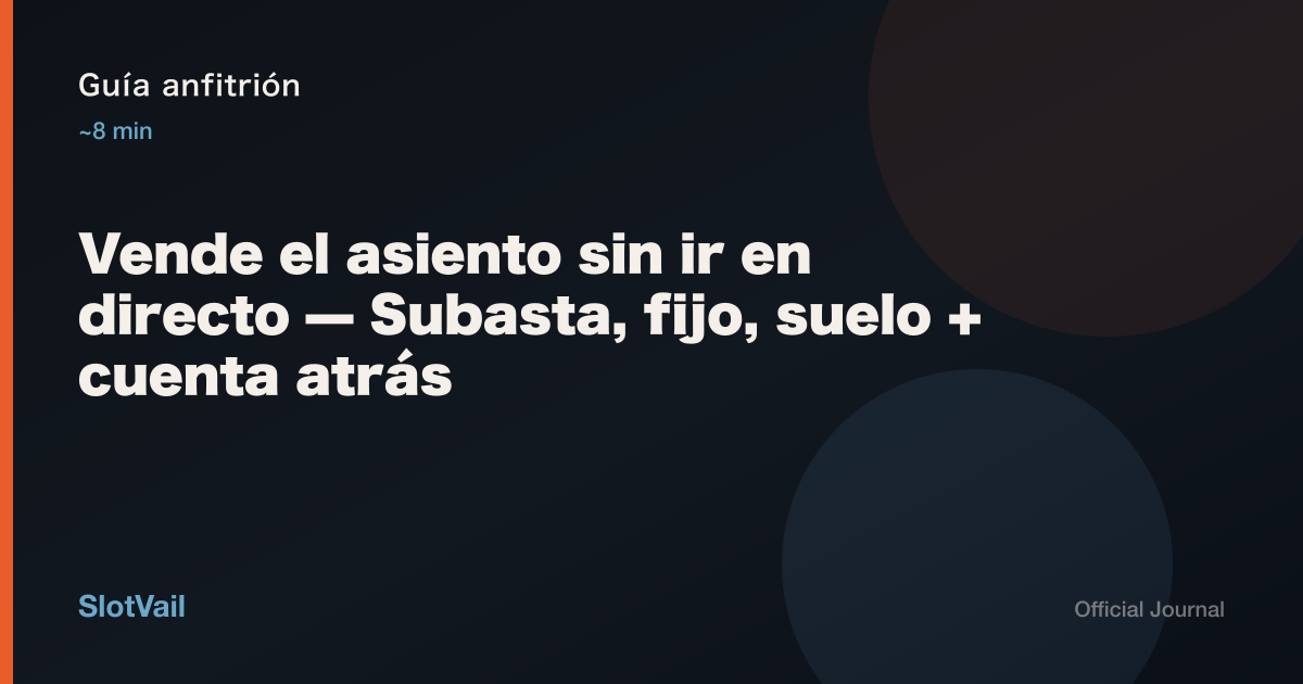 Guía anfitrión: vende el asiento sin directo — subasta, fijo o suelo + cuenta atrás