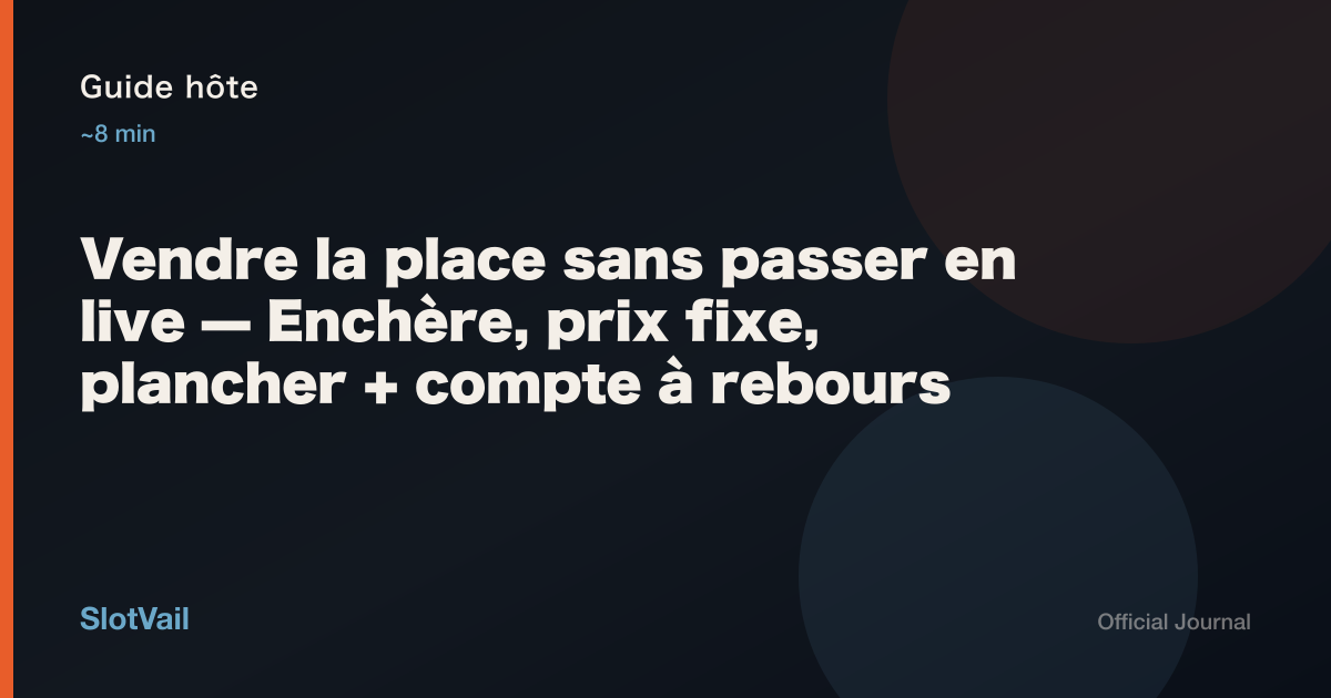 Guide hôte : vendre la place sans live — enchère, prix fixe ou plancher + compte à rebours