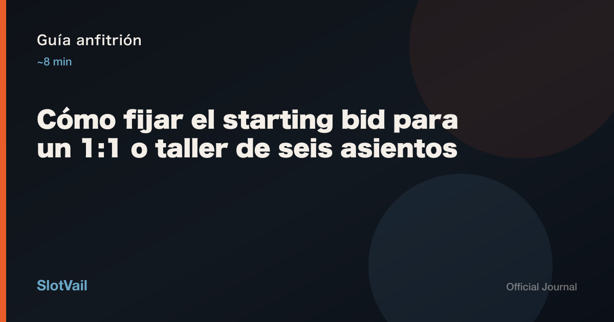 Guía anfitrión: Cómo fijar el starting bid para un 1:1 o taller de seis asientos