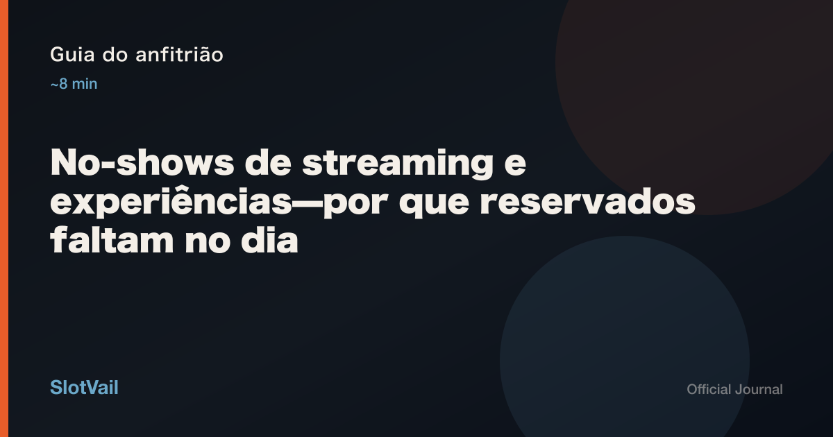 Guia do anfitrião: No-shows de streaming e experiências—por que reservados faltam no dia