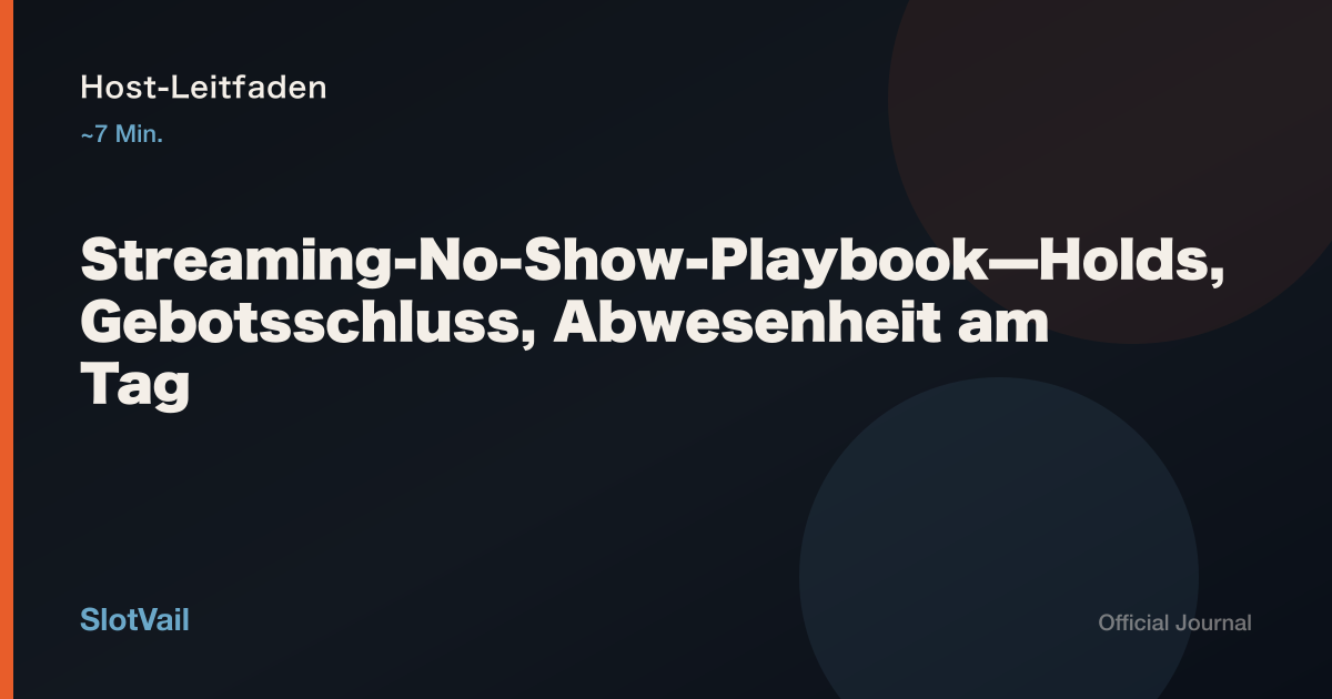 Host-Leitfaden: Streaming-No-Show-Playbook—Holds, Gebotsschluss, Abwesenheit am Tag