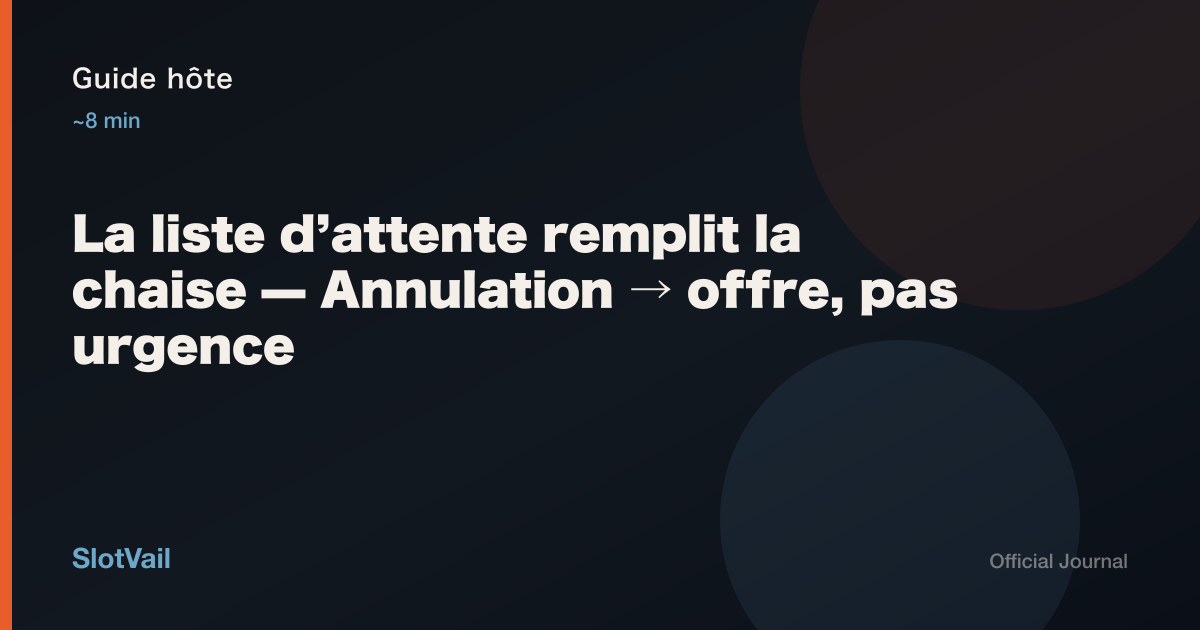 Guide hôte : la liste d’attente remplit la chaise — pas une annulation d’urgence