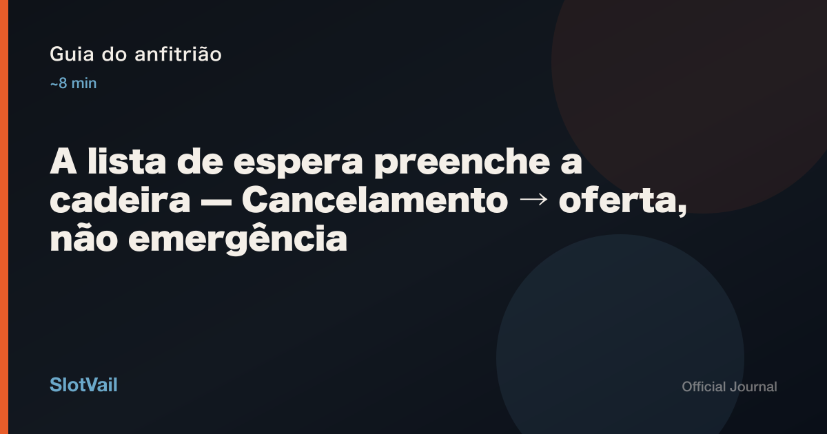Guia do anfitrião: a lista de espera preenche a cadeira — não é emergência